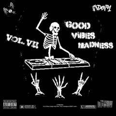 GOOD Vibes Madness VOL. VII (DROPS ONLY)