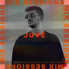 Isolate Mix Sessions - Juvë