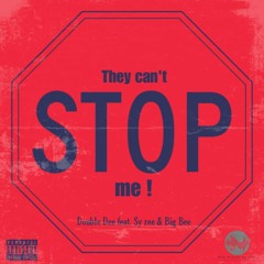 THEY CAN'T STOP ME BY BIG BEE , DOUBL3D33 AND SY REE
