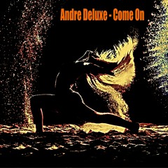 Andre Deluxe - Come On