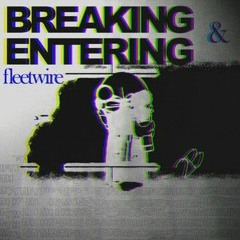 Fleetwire - Breaking and Entering