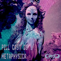 Pill Cast 03 | metaphysica