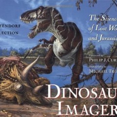 Get [PDF EBOOK EPUB KINDLE] Dinosaur Imagery: The Science of Lost Worlds and Jurassic Art: The Lanze