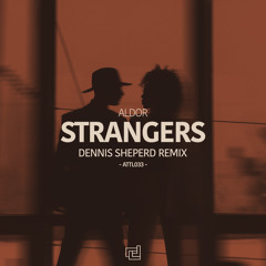 Strangers (Dennis Sheperd Extended Remix)