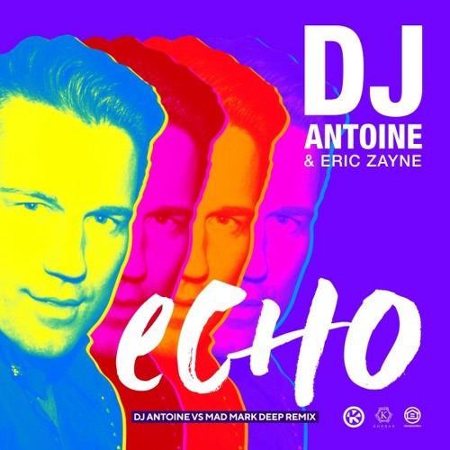 Echo (DJ Antoine vs Mad Mark Deep Remix)