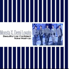 Monsta X & Demi Lovato - Beautiful Liar Confident (Noke Mash-Up)