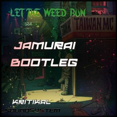 Taiwan MC - Let The Weed Bun (JAMURAI Bootleg) KRITIKAL