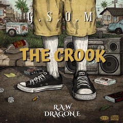 GSOM / THE CROOK / RAW x DRAGON E