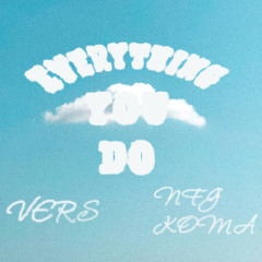 Everything You Do (2022) Ft NFG KOMA