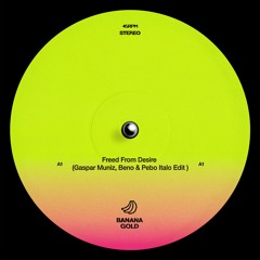 Freed From Desire (Gaspar Muniz, Beno & Pebo Italo Edit)