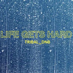 Tribal - Life Gets Hard [Free Download]