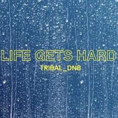 Life Gets Hard