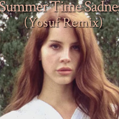 Lana Del Rey - Summer Time Sadness (Yosuf Remix)