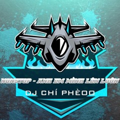 Nonstop - Anh Em Mình Lên Luôn