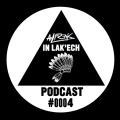 IN LAK'ECH PODCAST#0004 #FREE DOWNLOAD#