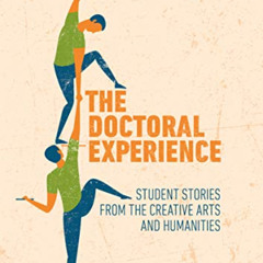 FREE EPUB 📘 The Doctoral Experience: Student Stories from the Creative Arts and Huma