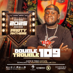 The Double Trouble Mixxtape 2025 Volume 109 2025 Party Anthems Edition.