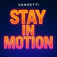 Stay in motion