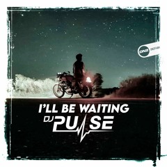 DJ Pulse - I'll Be Waiting