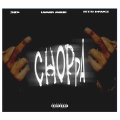 CHOPPAZ (SD EOF ft Lamar Malik x Fetti Drugz