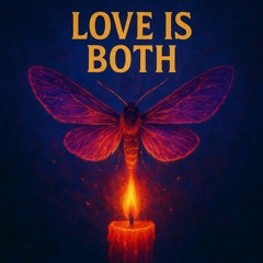 Love is both