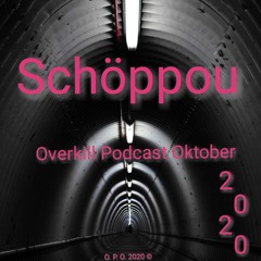 0verkill Podcast Oktober 2020 by Schöppou