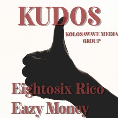 KUDOS- Eightosix Rico, Eazy Money