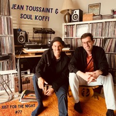 Just For The Night #77 - Jean Toussaint & Soul Koffi