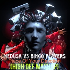 Medusa VS Bingo Players - Peace Of Your Devotion ( DJ High Def Mash - Up)