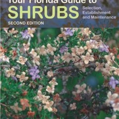 [Access] PDF EBOOK EPUB KINDLE Your Florida Guide to Shrubs: Selection, Establishment, and Maintenan