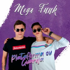 Mega Funk - Plataforma Ou Guarujá (Reboot)