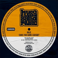 HSMD099 RAJE - Care for Some Caviar? [House Salad Music]