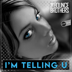 The Bounce Brothers - I'm Telling U
