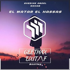 Sherine - El Watar El Hassas (Geethax & DXITAF Bootleg)