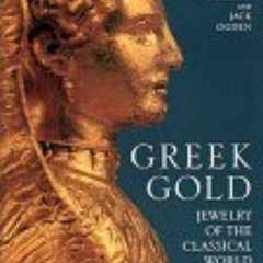 View EPUB 📗 Greek Gold: Jewelry of the Classical World by  Dyfri Williams,Jack Ogden