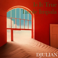 Is It True - Tame Impala (DJULIAN Remix)