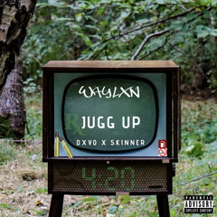 Jugg up (feat dxvo x skinner)