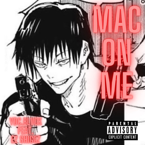 Mac on Me feat. EZ SHIGGZ [check profile]