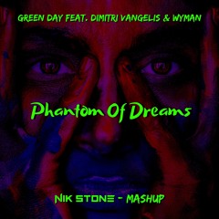 Green Day Feat. Dimitri Vangelis & Wyman - Phantom Of Dreams (Nik Stone Mashup)