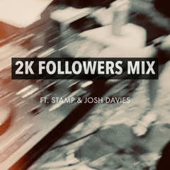 2K MIX (FT. STAMP & Josh Davies) [LIVE RECORDING]