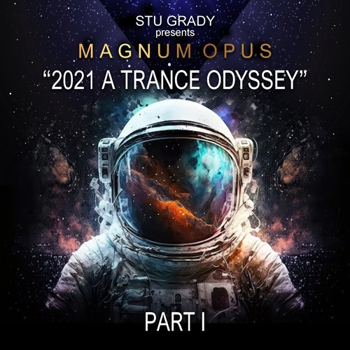 Stu Grady pres. Magnum Opus "2021 A Trance Odyssey" Part One