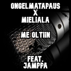 Ongelmatapaus x Mieliala - Me Oltiin Feat. Jamppa