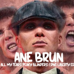 Ane Brun - All My Tears  Peaky Blinders ( Dnc Liberty Edit )
