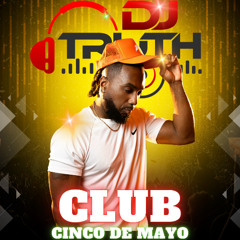 DJ TRUTH "CLUB CINCO DE MAYO MIX"