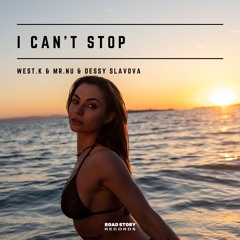 West.K, Mr.Nu & Dessy Slavova - I Can't Stop (Toly Braun Remix)