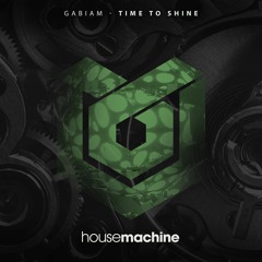 Gabiam - Time To Shine [House Machine]
