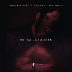 Furkan Sert & Alphan Kurtoğlu - Benim Yüzümden