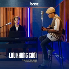 LÂU KHÔNG CƯỜI - Phạm Nguyên Ngọc Ft. Buitruonglinh (Official Music Video)