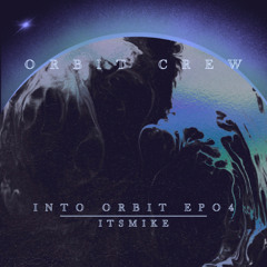 INTO ORBIT 04 w. ITSMIKE (Downtempo)