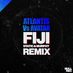Atlantis vs Avatar - Fiji (Static & Murphy Remix)